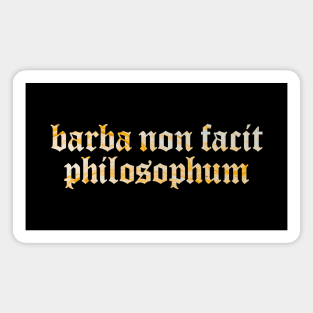 Barba Non Facit Philosophum - A Beard Doesn’t Make One a Philosopher. Magnet